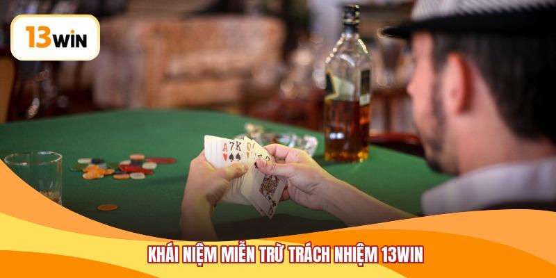 Khái niệm miễn trừ trách nhiệm 13WIN